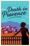 [Penelope Kite Mysteries 01] • Death in Provence